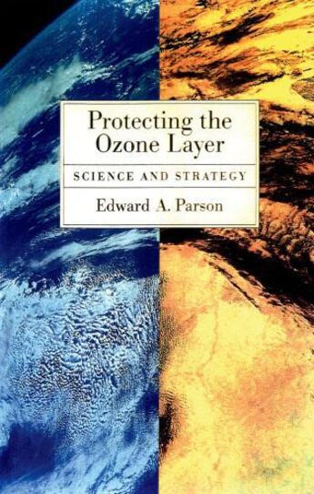 Couverture du livre « Protecting the Ozone Layer: Science and Strategy » de Parson Edward A aux éditions Oxford University Press Usa