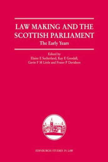 Couverture du livre « Law Making and the Scottish Parliament: The Early Years » de Elaine Sutherland aux éditions Edinburgh University Press