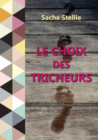 Couverture du livre « Le choix des tricheurs » de Stellie Sacha aux éditions Sacha Stellie