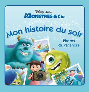 Couverture du livre « Mon histoire du soir : Monstres et Cie ; photos de vacances » de Disney aux éditions Disney Hachette