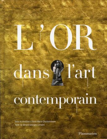 Couverture du livre « L'or dans l'art contemporain » de Anne-Marie Charbonneaux et Gerard-Georges Lemaire aux éditions Flammarion