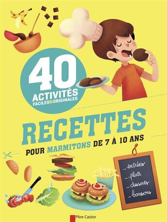 Couverture du livre « Activites faciles et originales ; 40 recettes pour marmitons de 7 à 10ans » de Christophe Faveau aux éditions Pere Castor