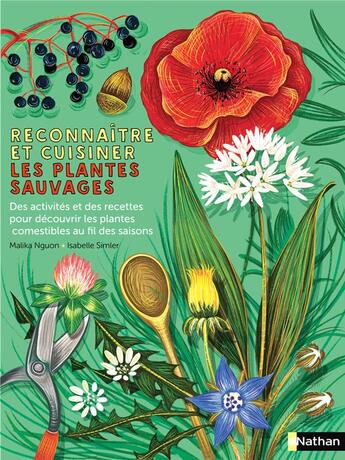 Couverture du livre « Reconnaître et cuisiner les plantes sauvages : des activités et des recettes pour découvrir les plantes comestibles au fil des saisons » de Isabelle Simler et Malika Nguon aux éditions Nathan