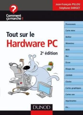 Couverture du livre « Tout sur le hardware PC (2e édition) » de Jean-Francois Pillou aux éditions Dunod