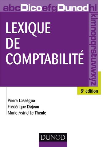 Couverture du livre « Lexique de comptabilité (8e édition) » de Pierre Lassegue et Frederique Dejean et Marie-Astrid La Theule aux éditions Dunod