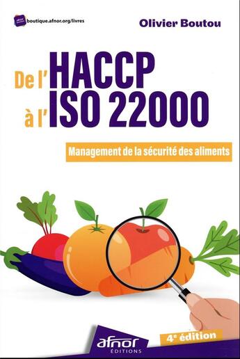 Couverture du livre « De l'HACCP à l'ISO 22000 : management de la sécurité des aliments (4e édition) » de Olivier Boutou aux éditions Afnor