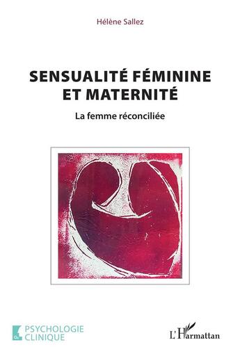 Couverture du livre « Sensualité féminine et maternité : La femme réconciliée » de Helene Sallez aux éditions L'harmattan