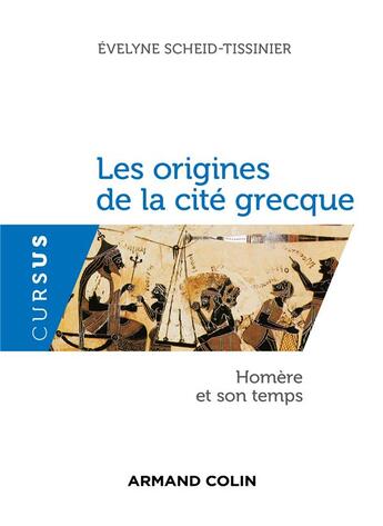 Couverture du livre « Les origines de la cité grecque ; Homère et son temps » de Scheid-Tissinier E. aux éditions Armand Colin