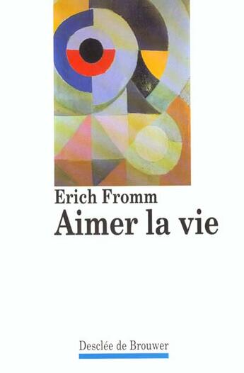 Couverture du livre « Aimer la vie » de Fromm/Jurgen Schultz aux éditions Desclee De Brouwer