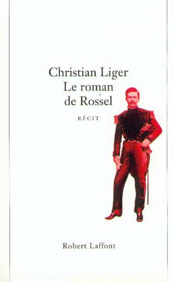 Couverture du livre « Le roman de Rossel » de Christian Ligier aux éditions Robert Laffont