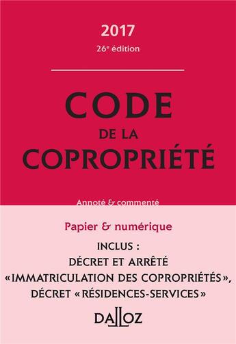 Couverture du livre « Code de la copropriété ; commenté (édition 2017) » de Yves Rouquet et Moussa Thioye aux éditions Dalloz