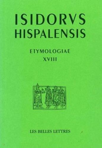 Couverture du livre « Etymologiae XVIII » de Isidore De Seville aux éditions Belles Lettres