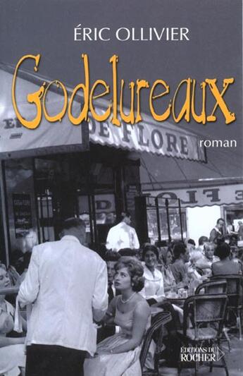 Couverture du livre « Godelureaux » de Eric Ollivier aux éditions Rocher