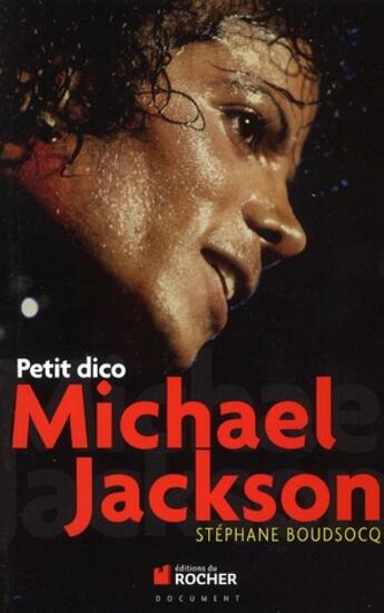 Couverture du livre « Petit dico Michael Jackson » de Stephane Boudsocq aux éditions Rocher