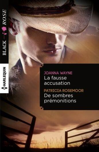 Couverture du livre « La fausse accusation ; de sombres prémonitions » de Joanna Wayne et Patricia Rosemoor aux éditions Harlequin