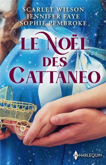 Couverture du livre « Le Noël des Cattaneo : L'héritier de l'hiver, Une étreinte royale, Conquise par Sebastian Cattaneo » de Scarlet Wilson et Sophie Pembroke et Jennifer Faye aux éditions Harlequin