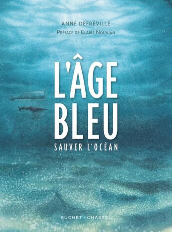 Couverture du livre « L'âge bleu ; sauver l'océan » de Anne Defreville aux éditions Buchet Chastel