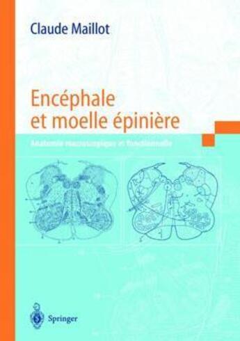 Couverture du livre « Encéphale et moelle épinière » de Claude Maillot aux éditions Springer