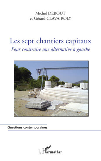 Couverture du livre « Les sept chantiers capitaux ; pour construire une alternative à gauche » de Michel Debout et Gerard Clavairoly aux éditions L'harmattan