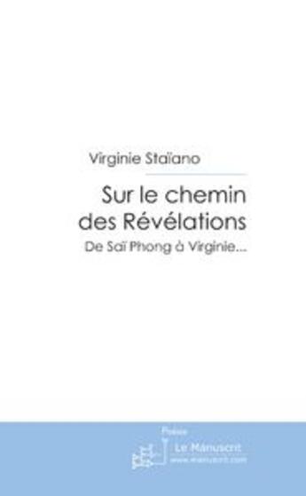 Couverture du livre « Sur le chemin des révélations » de Virginie Staiano aux éditions Le Manuscrit