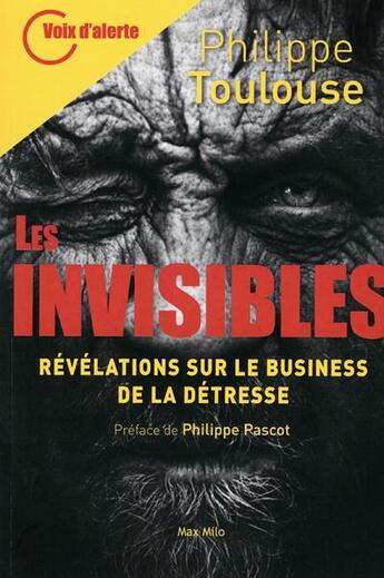 Couverture du livre « Les invisibles ; révélations sur le business de la détresse » de Philippe Toulouse aux éditions Max Milo