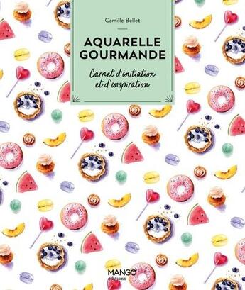 Couverture du livre « Aquarelle gourmande : Carnet d'initiation et d'inspiration » de Fabrice Besse et Camille Bellet aux éditions Mango