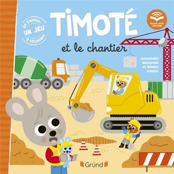 Couverture du livre « Timoté et le chantier : écoute aussi l'histoire » de Emmanuelle Massonaud et Melanie Combes aux éditions Grund