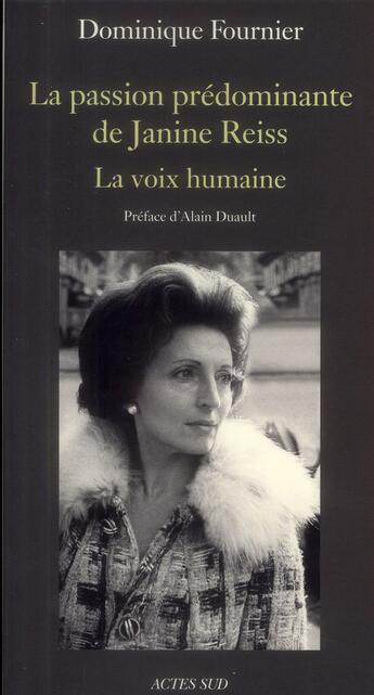 Couverture du livre « La passion prédominante de Janine Reiss ; la voix humaine » de Dominique Fournier aux éditions Actes Sud