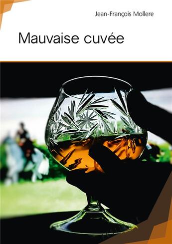 Couverture du livre « Mauvaise cuvée » de Jean-Francois Mollere aux éditions Publibook