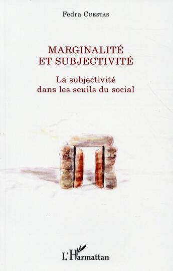 Couverture du livre « Marginalité et subjectivité ; la subjectivité dans les seuils du social » de Fedra Cuestas aux éditions L'harmattan