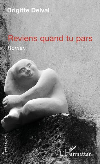 Couverture du livre « Reviens quand tu pars » de Brigitte Delval aux éditions L'harmattan