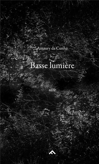 Couverture du livre « Basse lumière » de Amaury Da Cunha aux éditions Filigranes