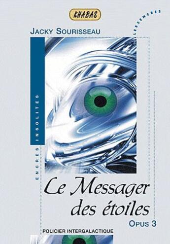 Couverture du livre « Khabas t.3 ; le messager des étoiles » de Jacky Sourisseau aux éditions Les Deux Encres