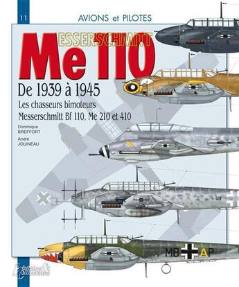 Couverture du livre « Messerschmitt me 110 ; de 1939 à 1945 ; les chasseurs bimoteurs, Messerschmitt Bf 110, Me 210 et 410 » de Dominique Breffort aux éditions Histoire Et Collections