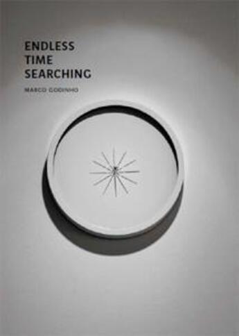 Couverture du livre « Endless time searching ; Marco Godinho » de Patrick Javault et Marco Godinho et Didier Damiani et Beatrice Josse aux éditions Analogues