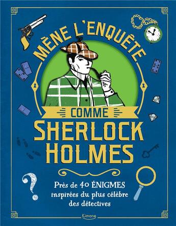 Couverture du livre « Mene l'enquete comme sherlock holmes - pres de 40 enigmes inspirees du plus celebre des detectives » de Gareth Moore/Margari aux éditions Kimane