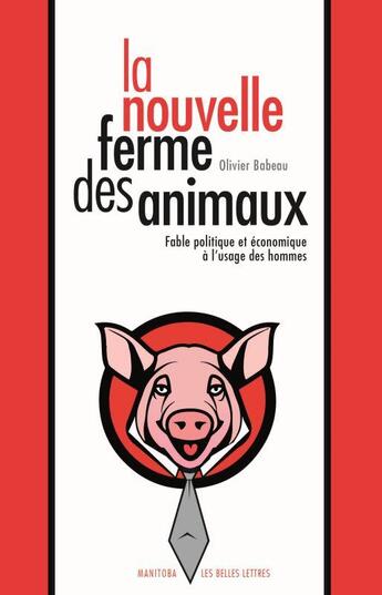 Couverture du livre « La nouvelle ferme des animaux ; fable politique et économiques à l'usage » de Olivier Babeau aux éditions Manitoba