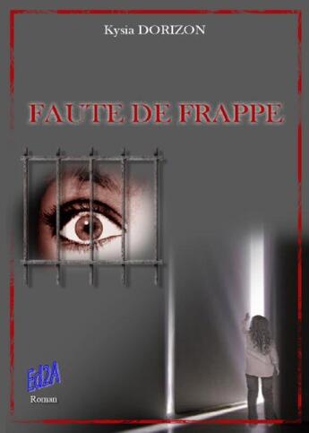 Couverture du livre « FAUTE DE FRAPPE » de Dorizon Kysia aux éditions Auteurs D'aujourd'hui