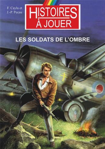 Couverture du livre « Les soldats de l'ombre : l'opération overlord 1944 » de Fabrice Cayla et Jean-Pierre Pecau et Didier Guiserix et Marcel Laverdet aux éditions Posidonia