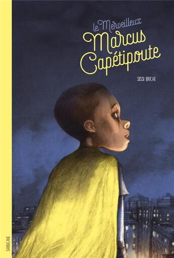 Couverture du livre « Le merveilleux Marcus Capétipoute » de Sissi Briche aux éditions Sarbacane