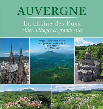 Couverture du livre « Auvergne : la chaine des Puys ; villes, villages et grands sites » de Herve Monestier et Marie-Claire Ricard et Tibere Medori aux éditions Aedis