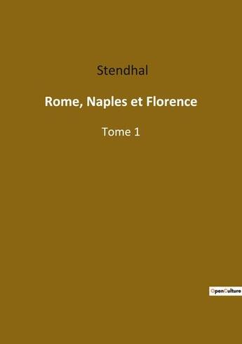 Couverture du livre « Rome, Naples et Florence t.1 » de Stendhal aux éditions Culturea