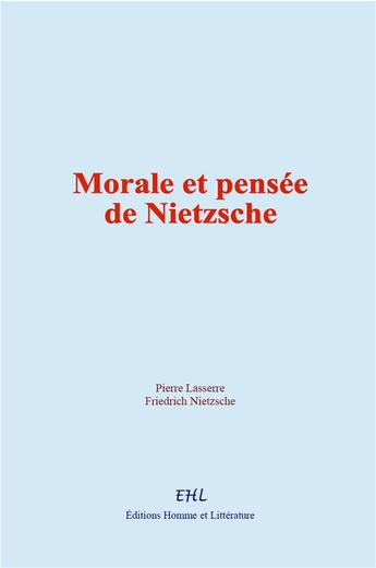 Couverture du livre « Morale et pensée de Nietzsche » de P. Lasserre et F. Nietzsche aux éditions Homme Et Litterature