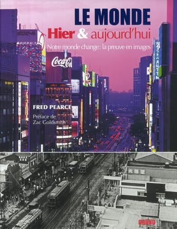 Couverture du livre « Le monde hier et aujourd'hui ; notre monde change: la preuve en images » de Fred Pearce aux éditions Grund