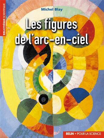 Couverture du livre « Les figures de l'arc-en-ciel » de Michel Blay aux éditions Belin