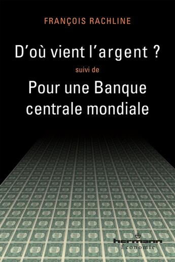 Couverture du livre « D'où vient l'argent ; pour une banque centrale mondiale » de Francois Rachline aux éditions Hermann