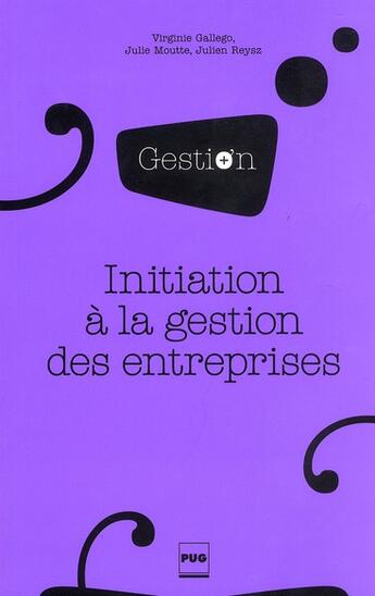 Couverture du livre « Initiation à la gestion des entreprises » de Virginie Gallego et Julie Moutte et Julien Reysz aux éditions Pu De Grenoble