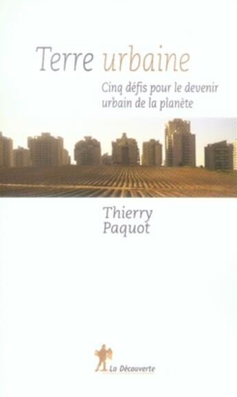 Couverture du livre « Terre urbaine » de Thierry Paquot aux éditions La Decouverte