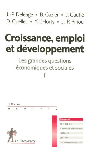 Couverture du livre « Les grandes questions économiques et sociales t.1 ; croissance, emploi et développement » de Deleage/Gazier aux éditions La Decouverte