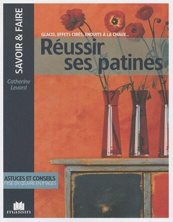 Couverture du livre « Réussir ses patines » de Catherine Levard aux éditions Massin